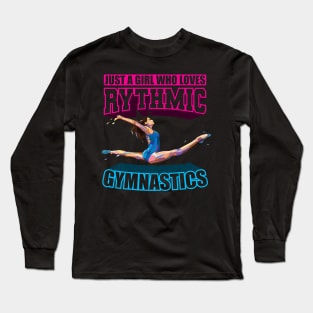 Just a girl who loves rythmic gymnastics rhythm Long Sleeve T-Shirt